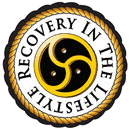 Recovery in the Lifestyle : RitL is a fellowship of BDSM lifestyle people and guests who are in recovery or would like to be. It is based on the 12 steps of recovery and recognizes that anonymity is most important for us all.